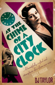 At the Chime of a City Clock by D.J. Taylor, 9781849013901