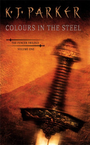 Colours in the Steel by K. J. Parker, 9781857236101