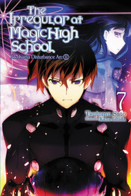 The Irregular at Magic High School, Vol. 7 (light novel) (Yokohama Disturbance Arc, Part II) by Tsutomu Sato, Kana Ishida, Alice Prowse, 9781975300074