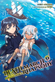 Death March to the Parallel World Rhapsody, Vol. 9 (light novel) by Hiro Ainana, shri, Jenny McKeon McKeon, 9781975301590