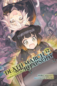 Death March to the Parallel World Rhapsody, Vol. 12 (light novel) by Hiro Ainana, shri, Jenny McKeon McKeon, 9781975301651