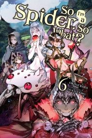 So I'm a Spider, So What?, Vol. 6 (light novel) by Okina Baba, Tsukasa Kiryu, Jenny McKeon McKeon, 9781975301965