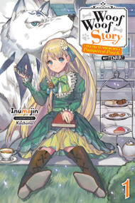 Woof Woof Story: I Told You to Turn Me Into a Pampered Pooch, Not Fenrir!, Vol. 1 (light novel) by Inumajin, Kochimo, 9781975303181