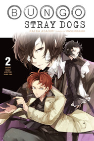 Bungo Stray Dogs, Vol. 2 (light novel) (Osamu Dazai and the Dark Era) by Kafka Asagiri, Sango Harukawa, Matthew Rutsohn, 9781975303242