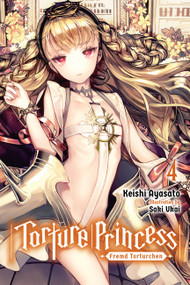 Torture Princess: Fremd Torturchen, Vol. 4 (light novel) by Keishi Ayasato, 9781975304751