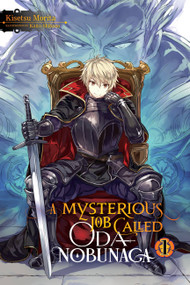 A Mysterious Job Called Oda Nobunaga, Vol. 1 (light novel) by Kisetsu Morita, Kaito Shibano, 9781975305567