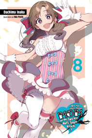 Do You Love Your Mom and Her Two-Hit Multi-Target Attacks?, Vol. 8 (light novel) by Dachima Inaka, Iida Pochi., Andrew Cunningham, 9781975306328