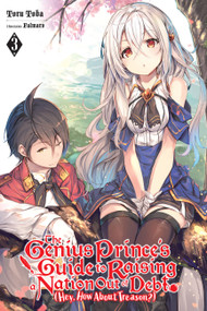 The Genius Prince's Guide to Raising a Nation Out of Debt (Hey, How About Treason?), Vol. 3 (light novel) by Toru Toba, Falmaro, Jessica Lange, 9781975309985