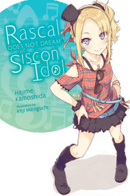 Rascal Does Not Dream of Siscon Idol (light novel) by Hajime Kamoshida, Keji Mizoguchi, Andrew Cunningham, 9781975312589