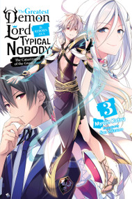 The Greatest Demon Lord Is Reborn as a Typical Nobody, Vol. 3 (light novel) (The Catastrophe of the Great Hero) by Myojin Katou, Sao Mizuno, Jessica Lange, 9781975312749