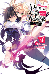 The Greatest Demon Lord Is Reborn as a Typical Nobody, Vol. 4 (light novel) (The Lonely Divine Scholar) by Myojin Katou, Sao Mizuno, Jessica Lange, 9781975312763