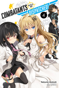 Combatants Will Be Dispatched!, Vol. 4 (light novel) by Natsume Akatsuki, Kakao Lanthanum, Noboru Akimoto, 9781975313685