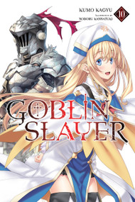 Goblin Slayer, Vol. 10 (light novel) by Kumo Kagyu, Noboru Kannatuki, Kevin Steinbach, 9781975314033