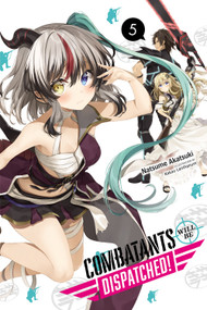 Combatants Will Be Dispatched!, Vol. 5 (light novel) by Natsume Akatsuki, Kakao Lanthanum, Noboru Akimoto, 9781975316556