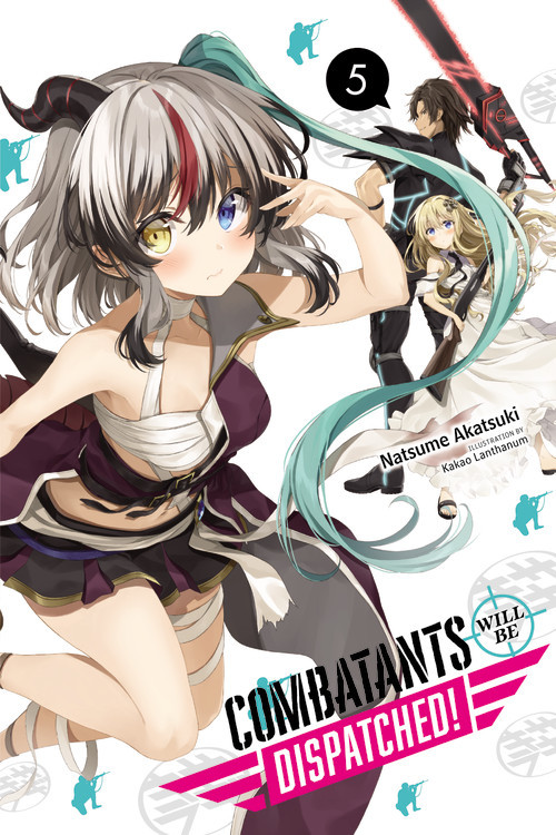 Combatants Will Be Dispatched!, Vol. 5 (light novel) by Natsume Akatsuki, Kakao Lanthanum, Noboru Akimoto, 9781975316556