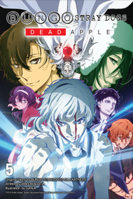 Bungo Stray Dogs, Vol. 5 (light novel) (Dead Apple) by Kafka Asagiri, Ganjii, Matthew Rutsohn, 9781975316570