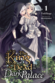 The King of the Dead at the Dark Palace, Vol. 1 (light novel) by Tsukikage, Alice Prowse, Merontomari, 9781975317959