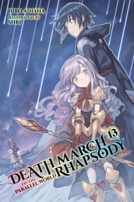 Death March to the Parallel World Rhapsody, Vol. 13 (light novel) by Hiro Ainana, shri, Jenny McKeon McKeon, 9781975318390