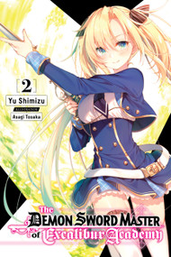 The Demon Sword Master of Excalibur Academy, Vol. 2 (light novel) by Yu Shimizu, Asagi Tohsaka, Roman Lempert, 9781975319151