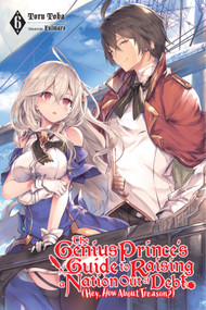 The Genius Prince's Guide to Raising a Nation Out of Debt (Hey, How About Treason?), Vol. 6 (light novel) by Toru Toba, Falmaro, Jessica Lange, 9781975319830