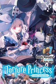 Torture Princess: Fremd Torturchen, Vol. 7 (light novel) by Keishi Ayasato, 9781975321840