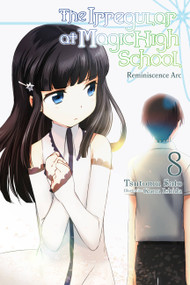 The Irregular at Magic High School, Vol. 8 (light novel) (Reminiscence Arc) by Tsutomu Sato, Kana Ishida, Alice Prowse, 9781975327125