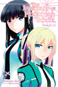 The Irregular at Magic High School, Vol. 9 (light novel) (Visitor Arc, Part I) by Tsutomu Sato, Kana Ishida, Alice Prowse, 9781975327149