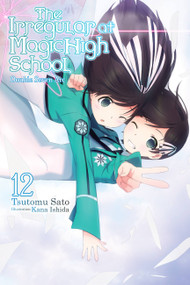 The Irregular at Magic High School, Vol. 12 (light novel) (Double Seven Arc) by Tsutomu Sato, Kana Ishida, Alice Prowse, 9781975327200