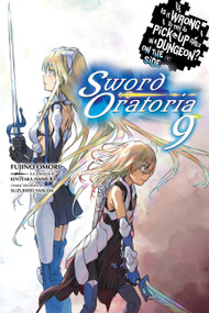 Is It Wrong to Try to Pick Up Girls in a Dungeon? On the Side: Sword Oratoria, Vol. 9 (light novel) by Fujino Omori, Kiyotaka Haimura, Suzuhito Yasuda, Dale DeLucia, 9781975327811