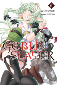 Goblin Slayer, Vol. 6 (light novel) by Kumo Kagyu, Noboru Kannatuki, Kevin Steinbach, 9781975327842