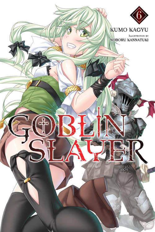 Goblin Slayer, Vol. 6 (light novel) by Kumo Kagyu, Noboru Kannatuki, Kevin Steinbach, 9781975327842