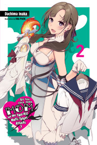 Do You Love Your Mom and Her Two-Hit Multi-Target Attacks?, Vol. 2 (light novel) by Dachima Inaka, Iida Pochi., Andrew Cunningham, 9781975328375