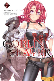 Goblin Slayer, Vol. 7 (light novel) by Kumo Kagyu, Noboru Kannatuki, Kevin Steinbach, 9781975330781