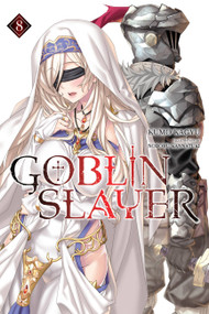 Goblin Slayer, Vol. 8 (light novel) by Kumo Kagyu, Noboru Kannatuki, Kevin Steinbach, 9781975331788