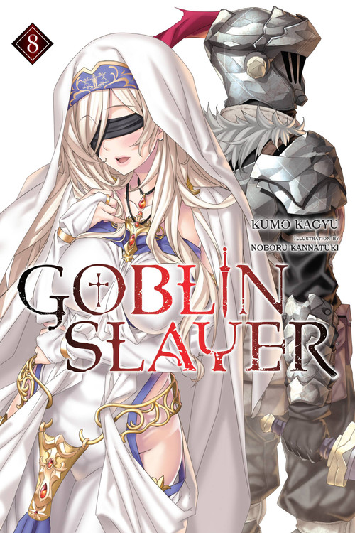 Goblin Slayer, Vol. 8 (light novel) by Kumo Kagyu, Noboru Kannatuki, Kevin Steinbach, 9781975331788