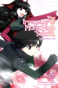 The Irregular at Magic High School, Vol. 13 (light novel) (Steeplechase Arc) by Tsutomu Sato, Kana Ishida, Alice Prowse, 9781975332327