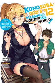 Konosuba: God's Blessing on This Wonderful World!, Vol. 12 (light novel) (The Knight's Lullaby) by Natsume Akatsuki, Kurone Mishima, Kevin Steinbach, 9781975332389