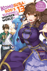 Konosuba: God's Blessing on This Wonderful World!, Vol. 13 (light novel) (The Lich's Proposal) by Natsume Akatsuki, Kurone Mishima, Kevin Steinbach, 9781975332402