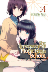 The Irregular at Magic High School, Vol. 14 (light novel) (Ancient City Insurrection Arc, Part I) by Tsutomu Sato, Kana Ishida, Alice Prowse, 9781975332471