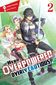 The Hero Is Overpowered but Overly Cautious, Vol. 2 (light novel) by Light Tuchihi, Saori Toyota, Matthew Rutsohn, 9781975356903
