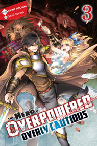 The Hero Is Overpowered but Overly Cautious, Vol. 3 (light novel) by Light Tuchihi, Saori Toyota, Matthew Rutsohn, 9781975356927