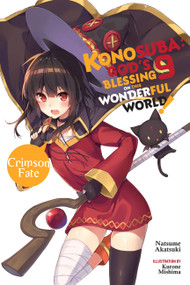 Konosuba: God's Blessing on This Wonderful World!, Vol. 9 (light novel) (Crimson Fate) by Natsume Akatsuki, Kurone Mishima, Kevin Steinbach, 9781975385033