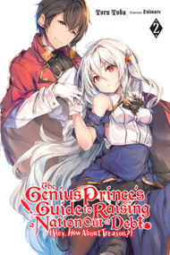 The Genius Prince's Guide to Raising a Nation Out of Debt (Hey, How About Treason?), Vol. 2 (light novel) by Toru Toba, Falmaro, Jessica Lange, 9781975385170