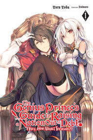 The Genius Prince's Guide to Raising a Nation Out of Debt (Hey, How About Treason?), Vol. 1 (light novel) by Toru Toba, Falmaro, Jessica Lange, 9781975385194