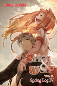 Spice and Wolf, Vol. 21 (light novel) (Spring Log IV) by Isuna Hasekura, Jasmine Bernhardt, 9781975386801