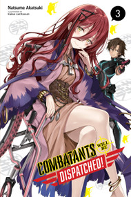 Combatants Will Be Dispatched!, Vol. 3 (light novel) by Natsume Akatsuki, Kakao Lanthanum, Noboru Akimoto, 9781975399023
