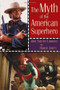 The Myth of the American Superhero by John Shelton Lawrence, Robert Jewett, 9780802825735