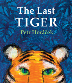 The Last Tiger by Petr Horácek, 9780802855527