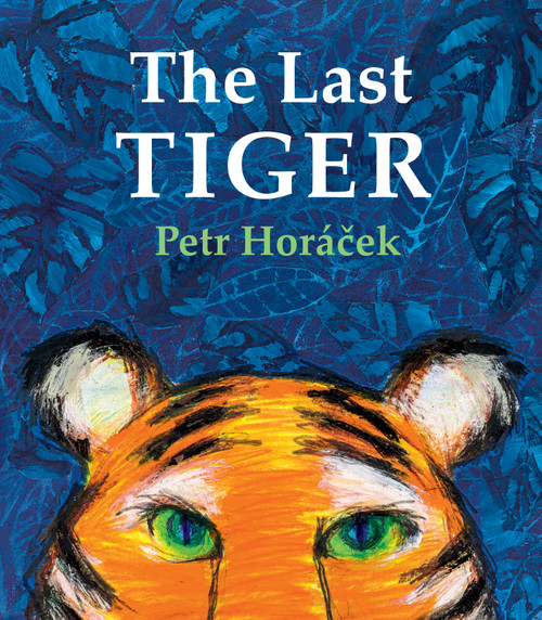 The Last Tiger by Petr Horácek, 9780802855527