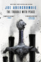 The Trouble with Peace by Joe Abercrombie, 9780316187183